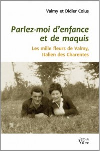 Parlez-moi d'enfance et de maquis. Les mille fleurs de valmy, italien des Charentes