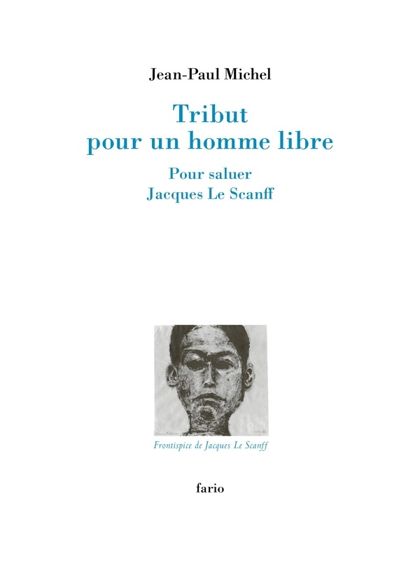 Tribut pour un homme libre: Pour saluer Jacques Le Scanff