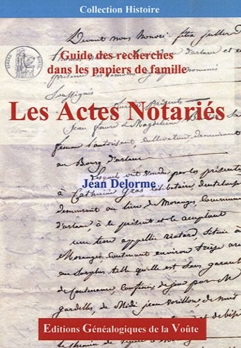 Les Actes Notariés : Guide de recherches dans les papiers de famille