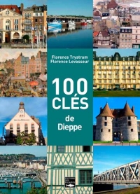 100 clés pour comprendre Dieppe