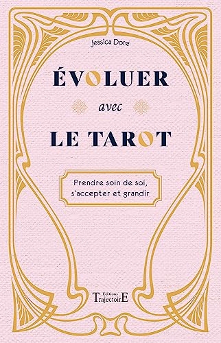 Evoluer avec le tarot - Prendre soin de soi, s'accepter et grandir