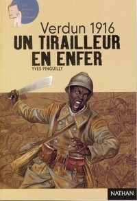 Verdun 1916 : Un tirailleur en enfer