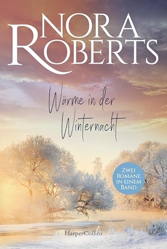 Wärme in der Winternacht: Roman | Fesselnde, emotionsgeladene Geschichten zum Träumen | Nora Roberts ist eine Ikone der Romance