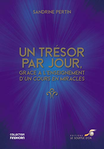 Un Tresor par Jour, Grace a l'Enseignement d'un Cours en Miracles