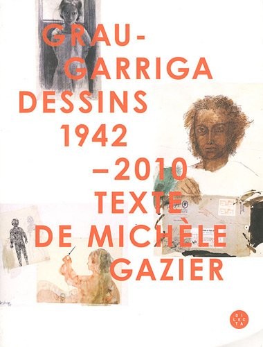 Grau-Garriga : Dessins 1942-2010