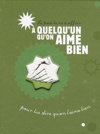 Le petit livre à offrir à quelqu'un qu'on aime bien