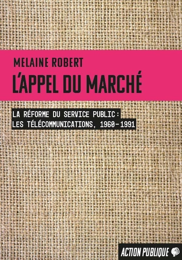 L'appel du marché: La réforme du service public (les télécommunications, 1960-1991)
