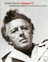André Breton. Arcane 17. Fac-similé du manuscrit original. Edition péparée et présentée par Henri Béhar. TIRAGE DE TETE. Un des 100 exemplaires signés par la fille d'André Breton, Aube Breton-Elléouet.
