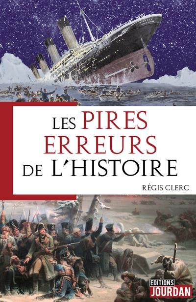 Les pires erreurs de l'Histoire