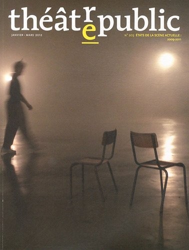 Théâtre/Public, N° 203, Janvier-mars : Etats de la scène actuelle : 2009-2011