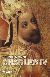 Charles IV : Un empereur en Europe