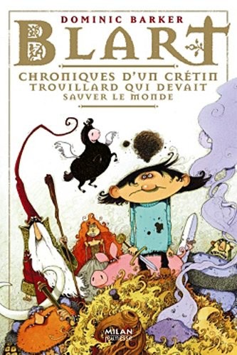 Chroniques d'un crétin trouillard qui devait sauver le monde: T.1 : Chroniques d'un crétin trouillard qui devait sauver le monde