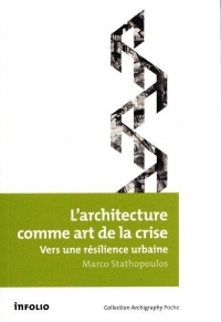 L'architecture comme art de la crise. Vers une résilience urbaine