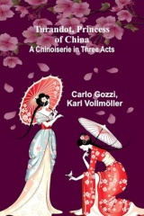 Turandot, Princess of China: A Chinoiserie in Three Acts