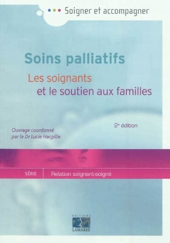 Soins palliatifs: Les soignants et le soutien aux familles 2eme édition