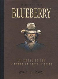 Blueberry, Tome 4 : Diptyque : Le cheval de fer; L'homme au poing d'acier