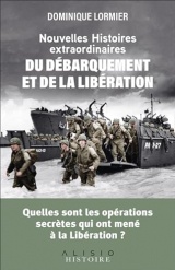 Nouvelles histoires extraordinaires du Débarquement et de la Libération: Quelles sont les opérations secrètes qui ont mené à la Libération ?