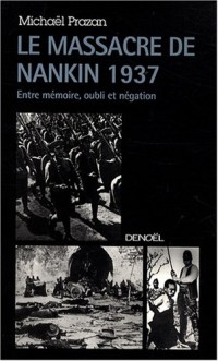 Le Massacre de Nankin 1937: Entre mémoire, oubli et négation