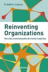 Reinventing Organizations: Vers des communautés de travail inspirées.