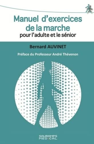MANUEL D EXERCICES DE LA MARCHE POUR L ADULTE ET LE SENIOR: PREFACE DU PROFESSEUR ANDRE THEVENON