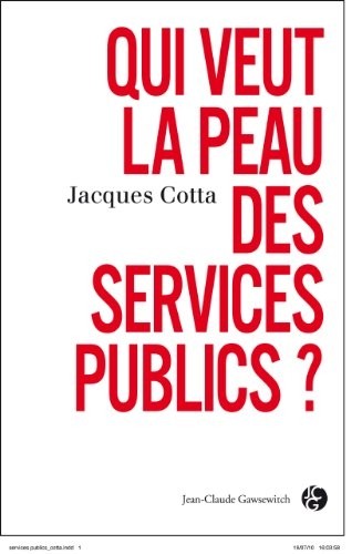 Qui veut la peau des services publics ?