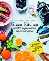 Green Kitchen: Recettes végétariennes du monde entier