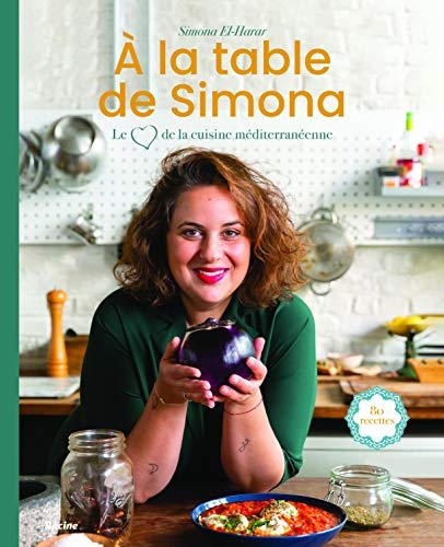 A la table de Simona : Le coeur de la cuisine méditerranéenne