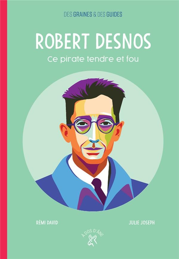 Robert Desnos : Ce pirate tendre et fou