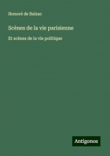 Scènes de la vie parisienne: Et scènes de la vie politique