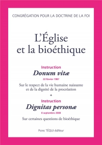 L'Eglise et la bioéthique: Pack de deux livrets : Instruction Donum vitae 22 février 1987 Sur le respect de la vie humaine naissante et de la dignité ... 2008 Sur certaines questions de bioéthique