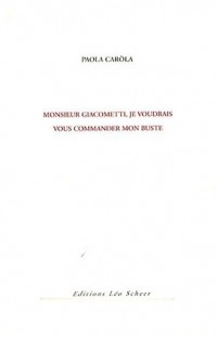 Monsieur Giacometti, je voudrais vous commander mon buste