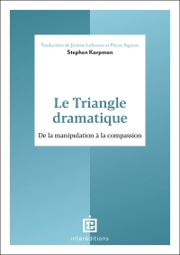 Le Triangle dramatique: De la manipulation à la compassion et au bien-être relationnel