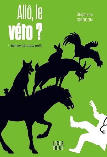 Allô, le véto ? 1 - Brèves de tous poils