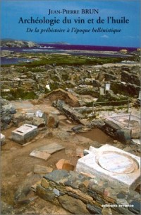 Archéologie du vin et de l'huile : De la préhistoire à l'époque hellénisque