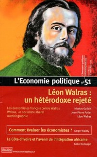 L'Economie politique, N° 51, juillet 2011 : Léon Walras : un hétérodoxe rejeté
