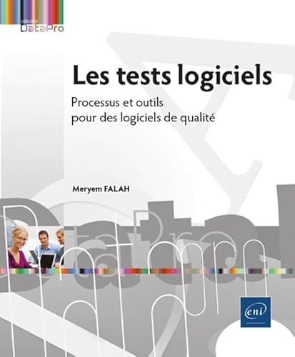 Les tests logiciels - Processus et outils pour des logiciels de qualité