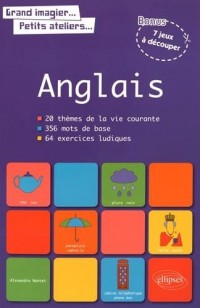 Anglais Grand Imagier Petits Ateliers 20 Thèmes de la Vie Courante 356 Mots de Base 64 Exercices Ludiques