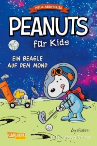 Peanuts für Kids - Neue Abenteuer 1: Ein Beagle auf dem Mond: und andere Geschichten | Lange und kurze Peanuts-Geschichten für junge Leser*innen