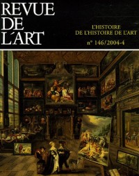 Revue de l'art, N° 146, Décembre 200 : L'histoire de l'histoire de l'art