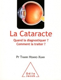 La Cataracte: Quand la diagnostiquer ? Comment la traiter ?