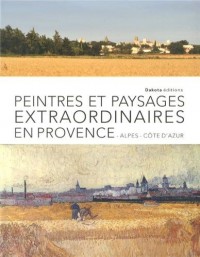 Peintres et paysages extraordinaires de Provence