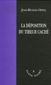 La déposition du tireur caché