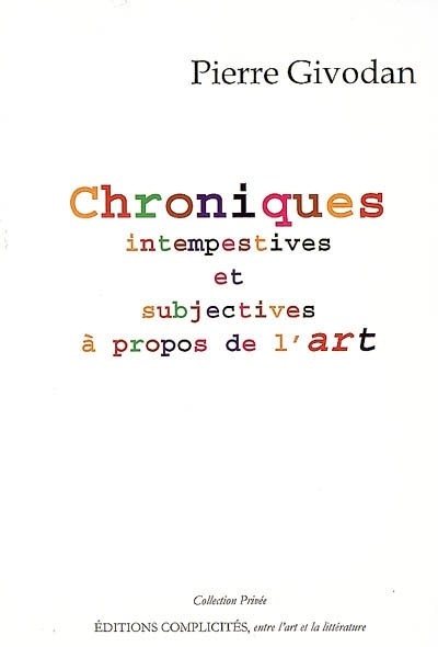 Chroniques Intempestives et subjectives à propos de l'Art