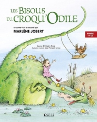 Les bisous du Croqu' Odile: un conte écrit et raconté par Marlène Jobert