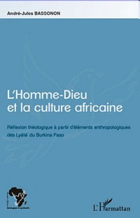 Homme-Dieu et la Culture Africaine Réflexion Theologique a Partir d'Elements Anthropologiques des Li