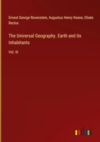 The Universal Geography. Earth and its Inhabitants: Vol. III [9783385505858]