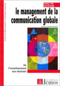 Le management de la communication globale : De l'investissement aux résultats