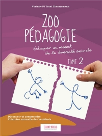 Zoo pédagogie tome 2: Eduquer au respect de la diversité animale