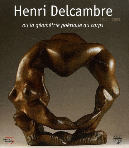 Henri Delcambre 1911-2003: La géométrie poétique du corps