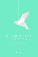 Versi di un cuore solitario. Raccolta delle poesie più famose del poeta Giacomo Leopardi